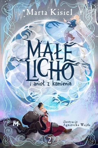 Małe Licho i anioł z kamienia T.2, Marta Kisiel