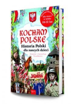 Kocham Polskę. Historia Polski dla naszych dzieci
