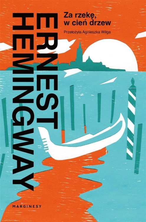 Za rzekę, w cień drzew, Ernest Hemingway