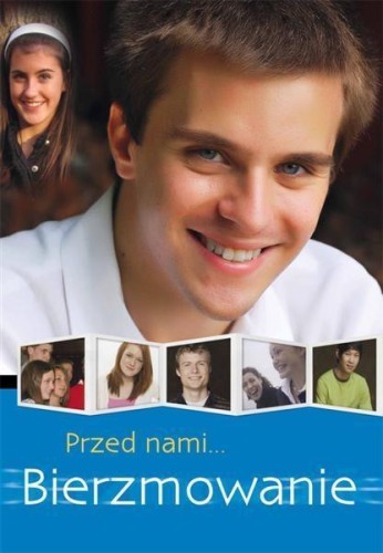 Przed nami bierzmowanie, praca zbiorowa