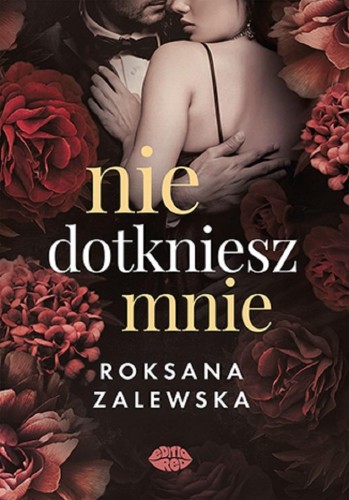 Nie dotkniesz mnie, Roksana Zalewska