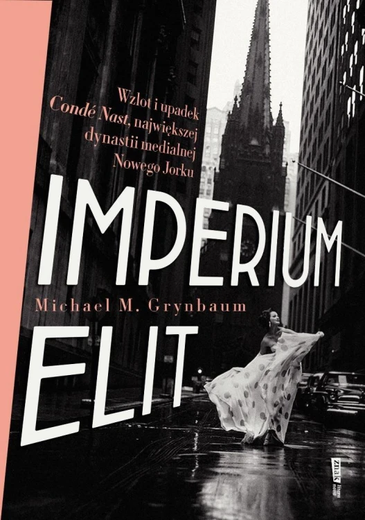 Imperium elit. Wzlot i upadek Conde Nast...