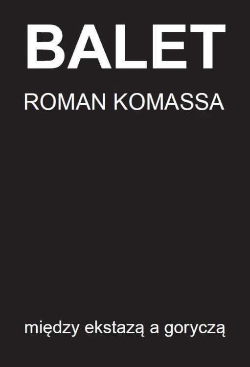 Balet między ekstazą a goryczą, Roman Komassa