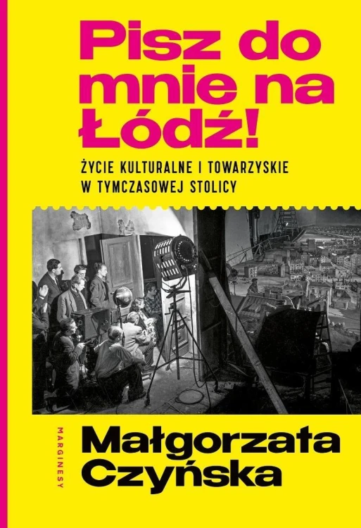 Pisz do mnie na Łódź!. Życie kulturalne i...