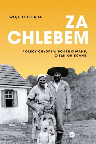 Za chlebem. Polscy chłopi w poszukiwaniu ziemi...