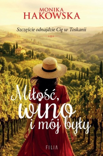 Miłość, wino i mój były, Monika Hakowska