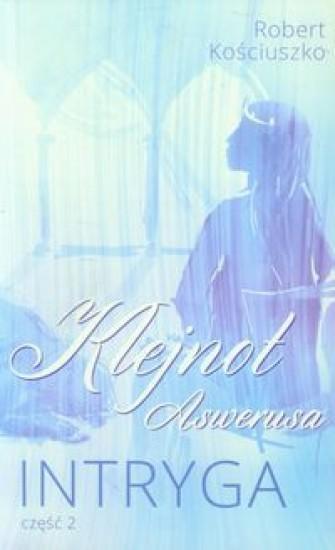 Klejnot Aswerusa cz.2 Intryga, Robert Kościuszko