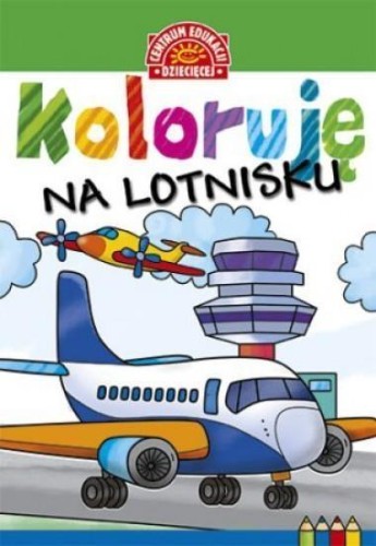 Koloruję. Na lotnisku, praca zbiorowa
