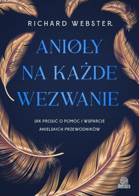 Anioły na każde wezwanie. Jak prosić o pomoc i...