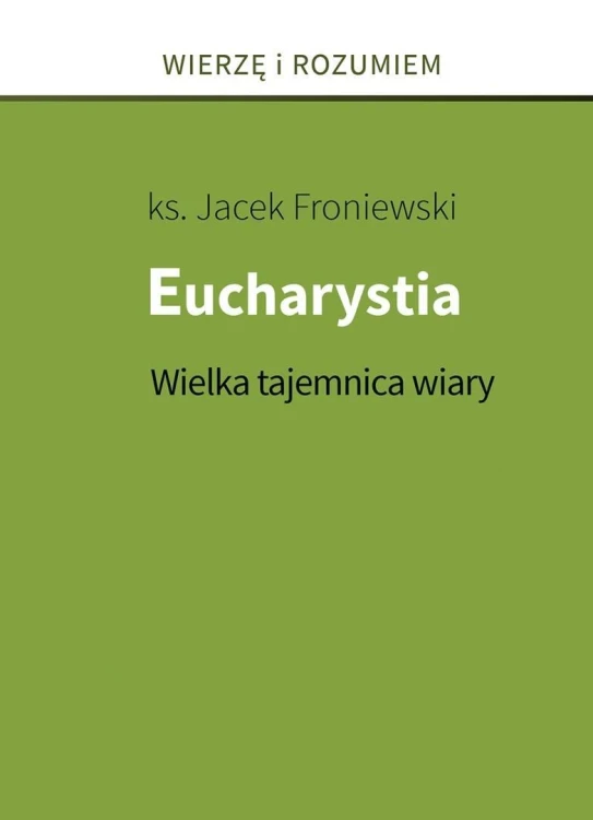 Eucharystia. Wielka tajemnica wiary