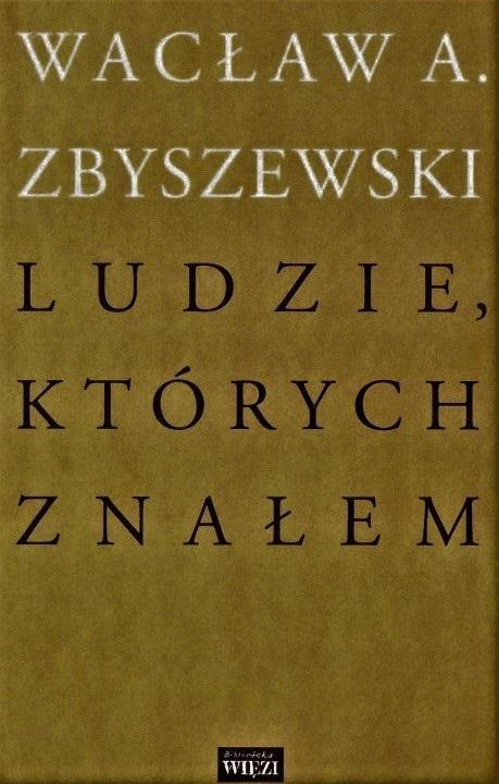 Ludzie, których znałem, Wacław A. Zbyszewski