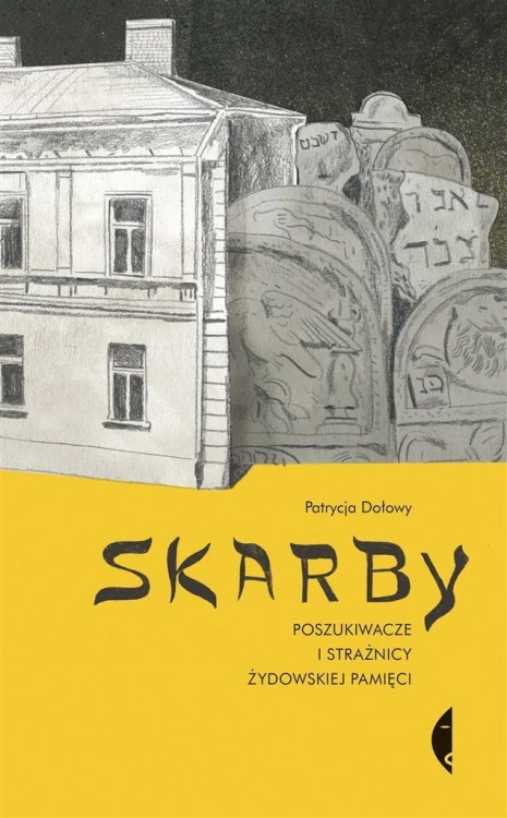 Skarby Poszukiwacze i strażnicy żydowskiej pamięci
