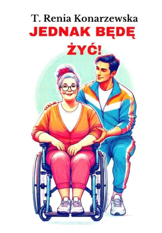 Jednak będę żyć!, T. Renia Konarzewska
