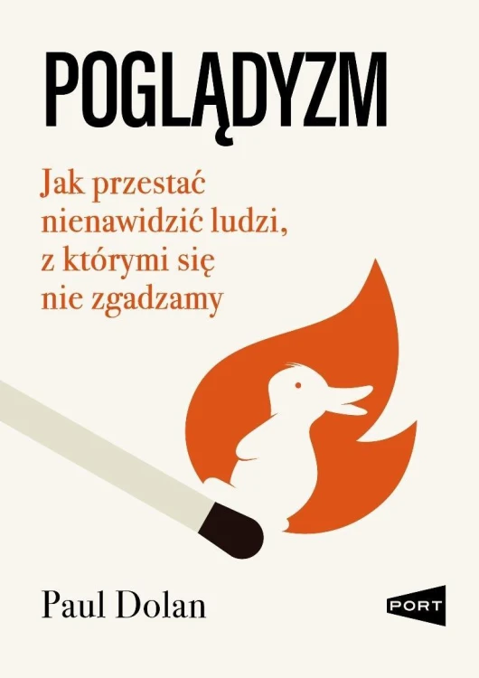 Poglądyzm. Jak przestać nienawidzić ludzi, z...