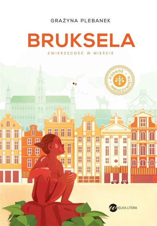 Bruksela. Zwierzęcość w mieście, Grażyna Plebanek