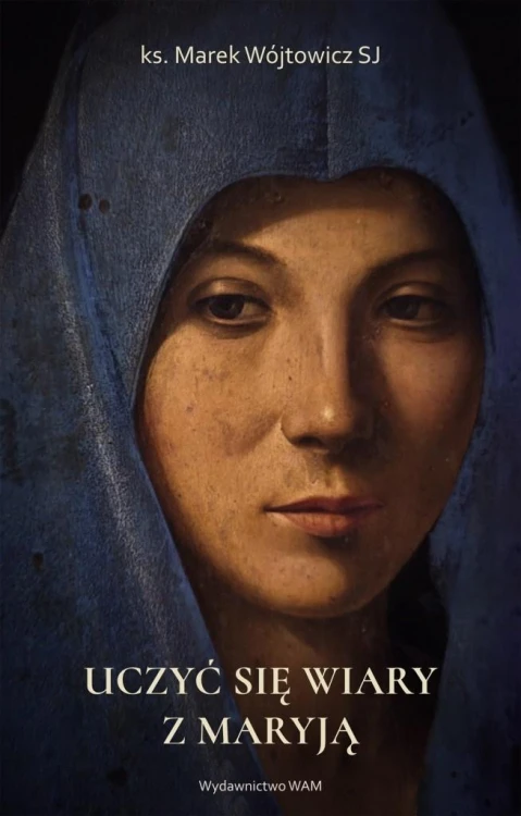 Uczyć się wiary z Maryją, Marek Wójtowicz SJ
