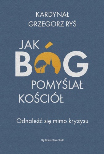 Jak Bóg pomyślał Kościół, Grzegorz Ryś