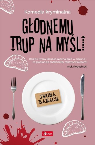 Głodnemu trup na myśli, Iwona Banach