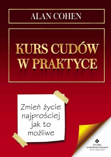 Kurs cudów w praktyce., Alan Cohen