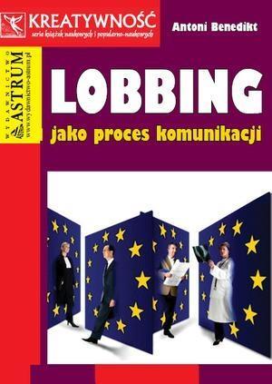 Lobbing jako proces komunikacji, Antoni Benedikt