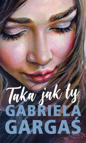 Taka jak ty, Gabriela Gargaś