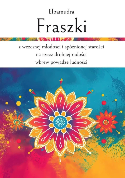 Fraszki z wczesnej młodości i spóźnionej...