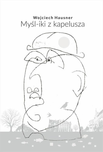 Myśl-iki z kapelusza, Wojciech Hausner