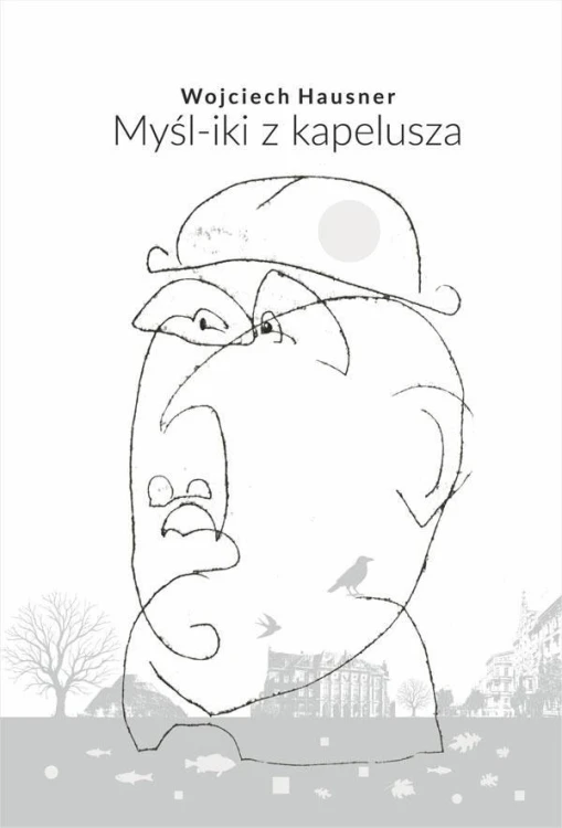 Myśl-iki z kapelusza, Wojciech Hausner