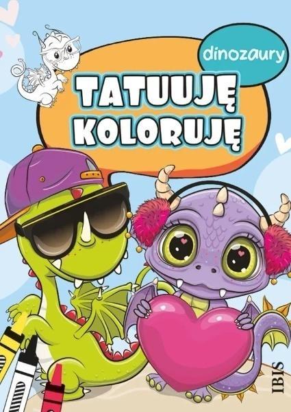 Tatuuję - koloruję. Dinozaury, praca zbiorowa