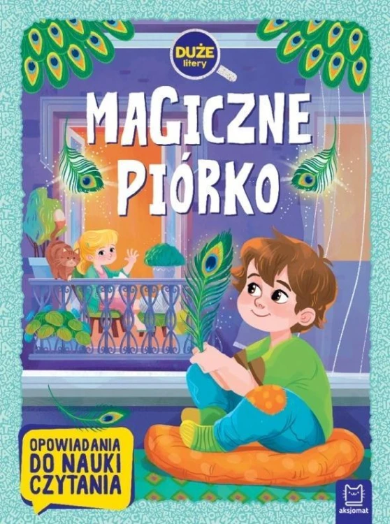 Magiczne piórko. Opowiadania do nauki czytania