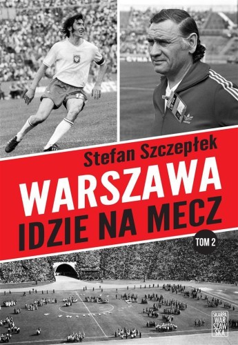 Warszawa idzie na mecz T.2, Stefan Szczepłek