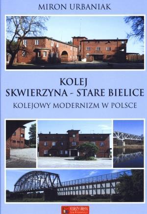 Kolej Skwierzyna - Stare Bielice, Miron Urbaniak