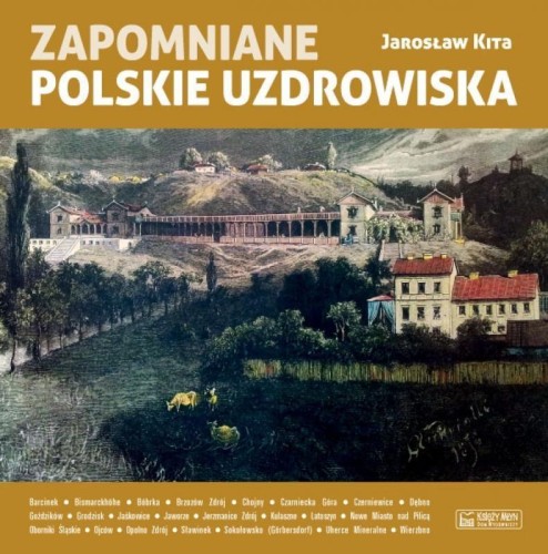 Zapomniane polskie uzdrowiska, Jarosław Kita