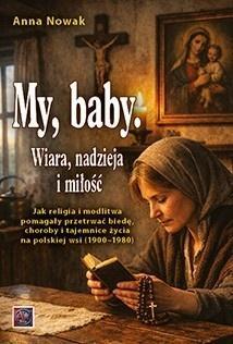 My, baby. Wiara, nadzieja i miłość. Jak...