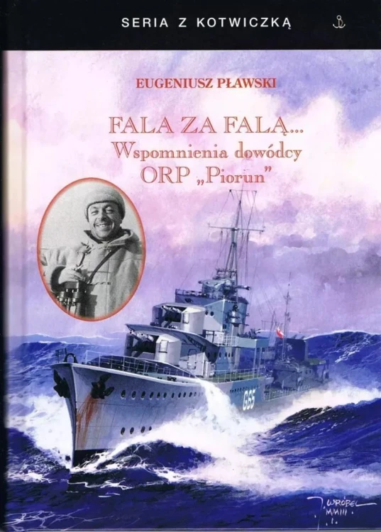 Fala za falą. Wspomnienia dowódcy ORP Piorun w.4