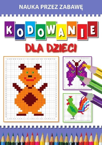 Kodowanie dla dzieci. Nauka przez zabawę