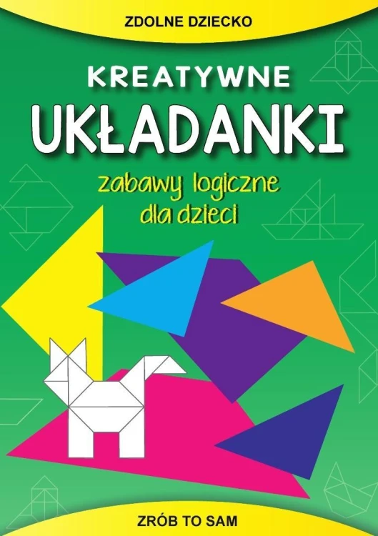 Kreatywne układanki. Zabawy logiczne dla dzieci