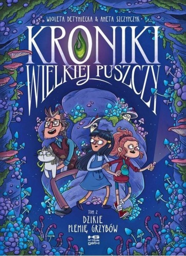 Kroniki Wielkiej Puszczy T.2 Dzikie plemię grzybów