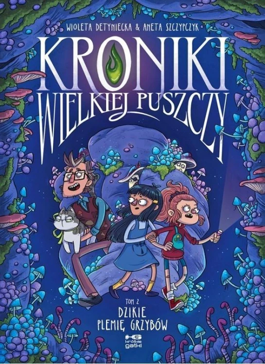 Kroniki Wielkiej Puszczy T.2 Dzikie plemię grzybów