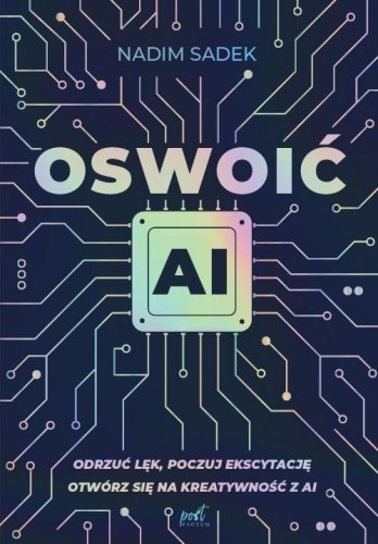 Oswoić AI. Odrzuć lęk, poczuj ekscytację
