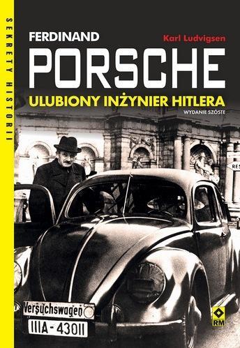 Ferdinand Porsche. Ulubiony inżynier Hitlera
