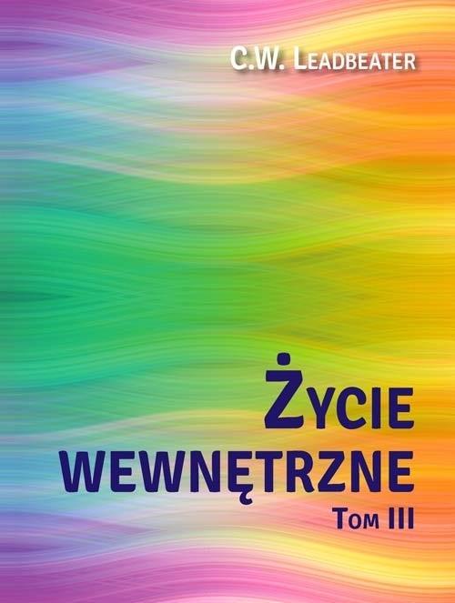 Życie wewnętrzne T.3, C. W. Leadbeater