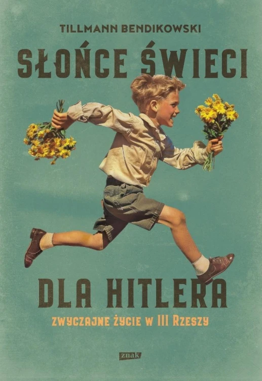 Słońce świeci dla Hitlera. Zwyczajne życie w III..