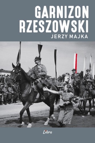 Garnizon Rzeszowski, Jerzy Majka