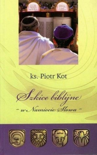 Szkice Biblijne - w Namiocie Słowa, Piotr Kot