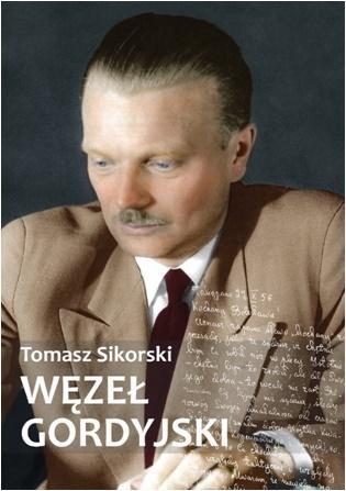 Węzeł gordyjski., Tomasz Sikorski