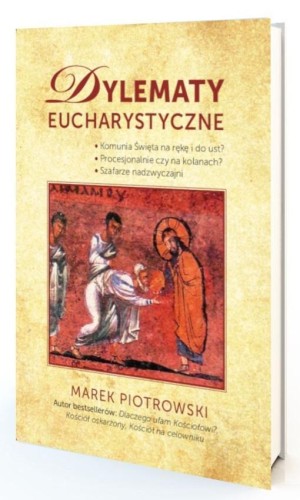 Dylematy eucharystyczne, Marek Piotrowski