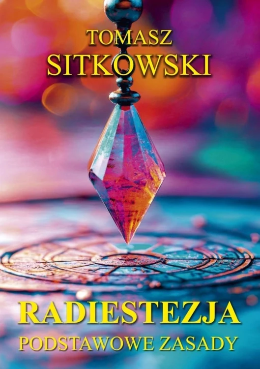 Radiestezja. Podstawowe zasady, Tomasz Sitkowski