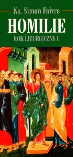 Homilie. Rok Liturgiczny C, Simon Faivre
