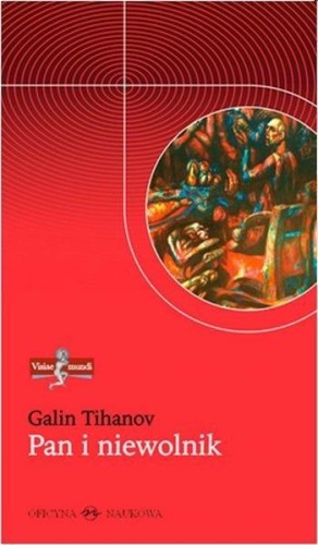 Pan i niewolnik, Galin Tihanov
